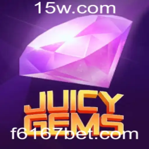 JuicyGems: Explore o Mundo das Pedras Preciosas com 6167bet